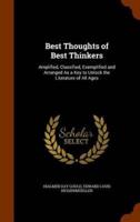 Best Thoughts of Best Thinkers: Amplified, Classified, Exemplified and Arranged As a Key to Unlock the Literature of All Ages