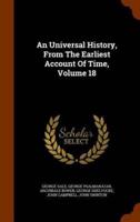 An Universal History, From The Earliest Account Of Time, Volume 18