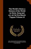 The World's Story; a History of the World in Story, Song and art, ed. by Eva March Tappan Volume 10