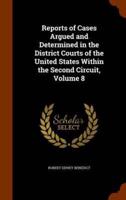 Reports of Cases Argued and Determined in the District Courts of the United States Within the Second Circuit, Volume 8