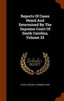 Reports Of Cases Heard And Determined By The Supreme Court Of South Carolina, Volume 33