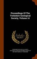 Proceedings Of The Yorkshire Geological Society, Volume 14