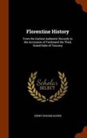 Florentine History: From the Earliest Authentic Records to the Accession of Ferdinand the Third, Grand Duke of Tuscany