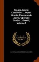 Magni Aurelii Cassiodori ... Opera Omnia, Emendata & Aucta, Operâ Et Studio J. Garetii, Volume 1