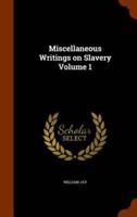 Miscellaneous Writings on Slavery Volume 1