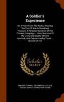 A Soldier's Experience: Or, A Voice From The Ranks, Showing The Cost Of War In Blood And Treasure. A Personal Narrative Of The Crimean Campaign ... Also, Sketches Of The Lives And Deaths Of Sir H. Havelock, And Captain Hedley Vicars ... By One Of The