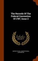 The Records Of The Federal Convention Of 1787, Issue 2