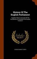 History Of The English Parliament: Together With An Account Of The Parliaments Of Scotland And Ireland, Volume 2