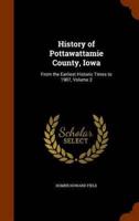 History of Pottawattamie County, Iowa: From the Earliest Historic Times to 1907, Volume 2