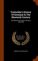Treitschke's History Of Germany In The Nineteeth Century: The Influence Of French Liberalism, 1830-1840