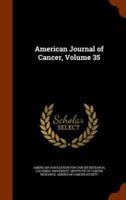 American Journal of Cancer, Volume 35