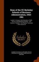 Dean of the UC Berkeley Schools of Business Administration, 1943-1961: Leader in Campus Administration, Public Service, and Marketing Studies : and Forever a Teacher : Oral History Transcript / 199, Volume 01