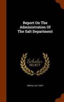 Report On The Administration Of The Salt Department