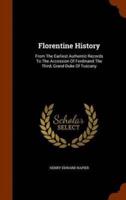 Florentine History: From The Earliest Authentic Records To The Accession Of Ferdinand The Third, Grand Duke Of Tuscany