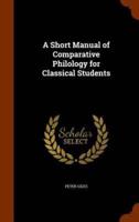 A Short Manual of Comparative Philology for Classical Students