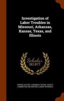 Investigation of Labor Troubles in Missouri, Arkansas, Kansas, Texas, and Illinois