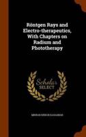Röntgen Rays and Electro-therapeutics, With Chapters on Radium and Phototherapy