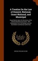 A Treatise On the Law of Domicil, National, Quasi-National, and Municipal: Based Mainly Upon the Decisions of the British and American Courts : With Illustrations From the Roman Law and the Modern Continental Authorities