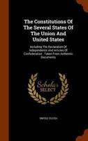 The Constitutions Of The Several States Of The Union And United States: Including The Declaration Of Independence And Articles Of Confederation : Taken From Authentic Documents