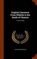English Literature From Widsith to the Death of Chaucer: A Source Book