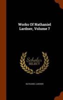 Works Of Nathaniel Lardner, Volume 7