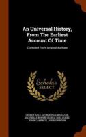 An Universal History, From The Earliest Account Of Time: Compiled From Original Authors