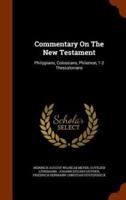 Commentary On The New Testament: Philippians, Colossians, Philemon, 1-2 Thessalonians