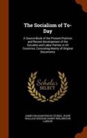 The Socialism of To-Day: A Source-Book of the Present Position and Recent Development of the Socialist and Labor Parties in All Countries, Consisting Mainly of Original Documents