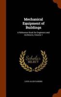 Mechanical Equipment of Buildings: A Reference Book for Engineers and Architects, Volume 1