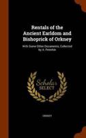Rentals of the Ancient Earldom and Bishoprick of Orkney: With Some Other Documents, Collected by A. Peterkin