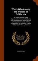 Who's Who Among the Women of California: An Annual Devoted to the Representative Women of California, With an Authoritative Review of Their Activities in Civic, Social, Athletic, Philanthropic, Art and Music, Literary and Dramatic Circles ..., Volume 1