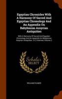 Egyptian Chronicles With A Harmony Of Sacred And Egyptian Chronology And An Appendix On Babylonian Assyrian Antiquities: With A Harmony Of Sacred And Egyptian Chronology And An Appendix On Babylonian Assyrian Antiquities : In 2 Volumes, Volume 2