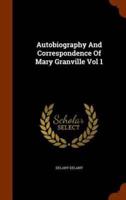 Autobiography And Correspondence Of Mary Granville Vol 1