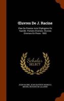 Œuvres De J. Racine: Plan Du Premier Acte D'iphigénie En Tauride. Poésies Diverses. Œuvres Diverses En Prose. 1865