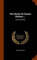 The Works Of Charles Dickens ...: David Copperfield