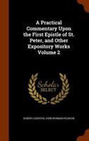 A Practical Commentary Upon the First Epistle of St. Peter, and Other Expository Works Volume 2