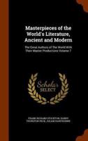 Masterpieces of the World's Literature, Ancient and Modern: The Great Authors of The World With Their Master Productions Volume 7