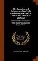 The Speeches and Judgement of the Right Honourable, the Lords of Council and Session in Scotland: Upon the Important Couse, His Grace George-James Duke of Hamilton and Others, Pursuers : Against Archibald Douglas, Defender