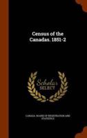 Census of the Canadas. 1851-2