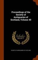 Proceedings of the Society of Antiquaries of Scotland, Volume 40