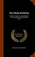 The Whole World Kin: A Pioneer Experience Among Remote Tribes, and Other Labors of Nathan Brown