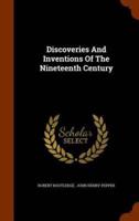 Discoveries And Inventions Of The Nineteenth Century
