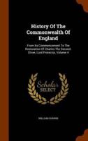 History Of The Commonwealth Of England: From Its Commencement To The Restoration Of Charles The Second. Oliver, Lord Protector, Volume 4