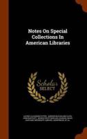 Notes On Special Collections In American Libraries