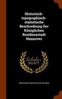 Historisch-topographisch-statistische Beschreibung Der Königlichen Residenzstadt Hannover