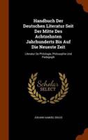 Handbuch Der Deutschen Literatur Seit Der Mitte Des Achtzehnten Jahrhunderts Bis Auf Die Neueste Zeit: Literatur De Philologie, Philosophie Und Padagogik