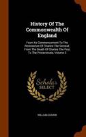 History Of The Commonwealth Of England: From Its Commencement To The Restoration Of Charles The Second. From The Death Of Charles The First To The Protectorate, Volume 3
