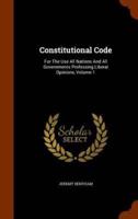 Constitutional Code: For The Use All Nations And All Governments Professing Liberal Opinions, Volume 1