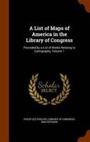 A List of Maps of America in the Library of Congress: Preceded by a List of Works Relating to Cartography, Volume 1
