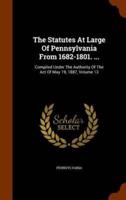 The Statutes At Large Of Pennsylvania From 1682-1801. ...: Compiled Under The Authority Of The Act Of May 19, 1887, Volume 13